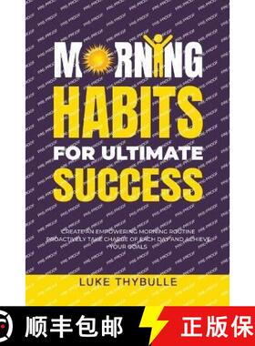 【3-4周达】Morning Habits For Ultimate Success: Create An Empowering Morning Routine, Proactively Tak... [9798215528099]