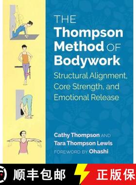 【3-4周达】The Thompson Method of Bodywork : Structural Alignment, Core Strength, and Emotional Release [9781620556641]