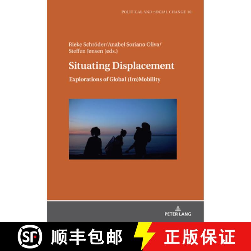 【2-3周达】Situating Displacement : Explorations of Global (Im)Mobility [9783631847602]
