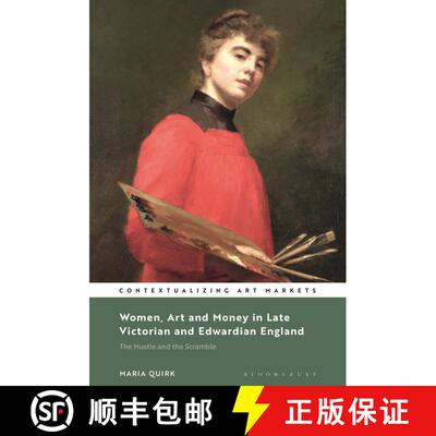 【3-4周达】Women, Art and Money in Late Victorian and Edwardian England: The Hustle and the Scramble [9781501343056]