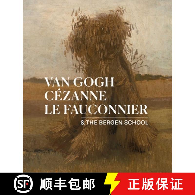 【3-4周达】Van Gogh, Cézanne, Le Fauconnier : & the Bergen School [9789462624207]