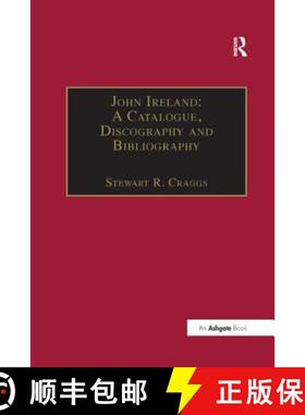 【3-4周达】John Ireland: A Catalogue, Discography and Bibliography [9781138268036]