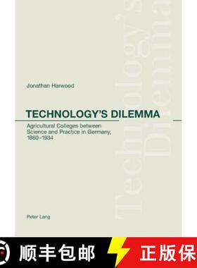 【3-4周达】Technology's Dilemma : Agricultural Colleges between Science and Practice in Germany, 1860... [9783039102990]