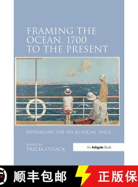 【3-4周达】Framing the Ocean, 1700 to the Present: Envisaging the Sea as Social Space [9781138247963]