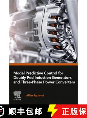 【3-4周达】Model Predictive Control for Doubly-Fed Induction Generators and Three-Phase Power Converters [9780323909648]