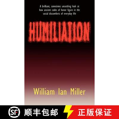 【3-4周达】Humiliation: And Other Essays on Honor, Social Discomfort, and Violence [9780801481178]