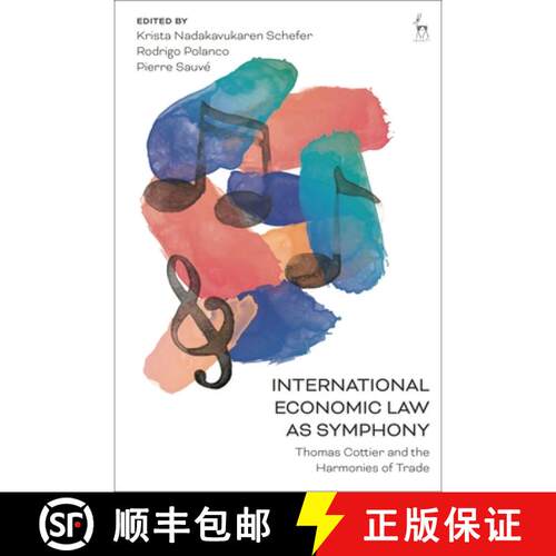 【3-4周达】精装 International Economic Law as Symphony: Thomas Cottier and the Harmonies of Trade [9781509980789]