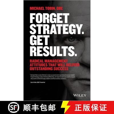 【3-4周达】Forget Strategy. Get Results. Radical Management Attitudes That Will Deliver Outstanding S... [9781118808788]