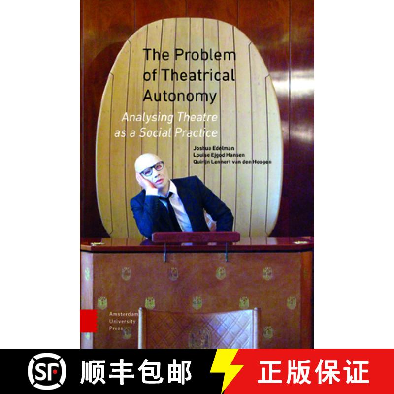 【2-3周达】The Problem of Theatrical Autonomy: Analysing Theatre as a Social Practice [9789462980792]