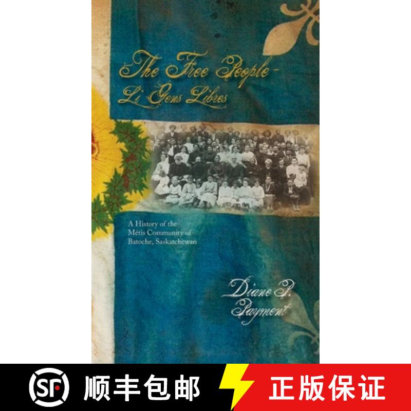 【3-4周达】精装 The Free People – Li Gens Libres – A History of the Métis Community of Batoche, Sa... [9781773854335]