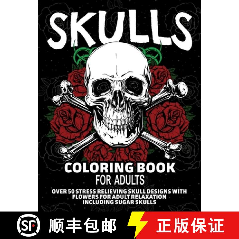 【2-3周达】Skulls Coloring Book for Adults: Over 50 Stress Relieving Skull Designs with Flowers for A... [9781989842430]