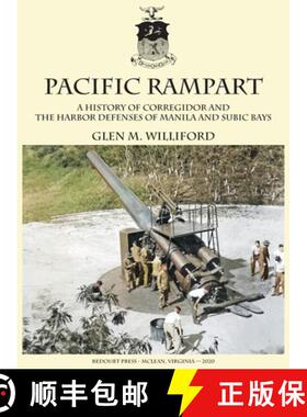 【3-4周达】Pacific Rampart:  A History of Corregidor and  the Harbor Defenses of Manila and Subic Bays [9781732391635]