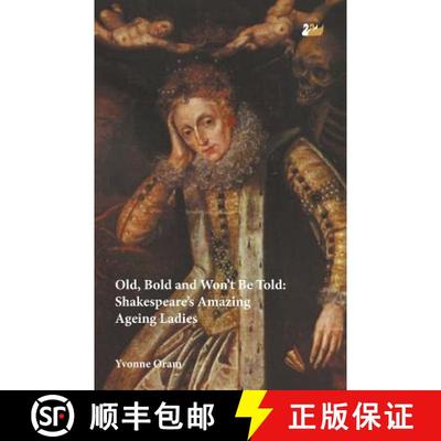 【3-4周达】Old, Bold and Won't Be Told : Shakespeare's Amazing Ageing Ladies [9780857282033]