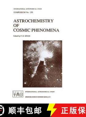 【3-4周达】Astrochemistry of Cosmic Phenomena: Proceedings of the 150th Symposium of the Internationa... [9780792318255]