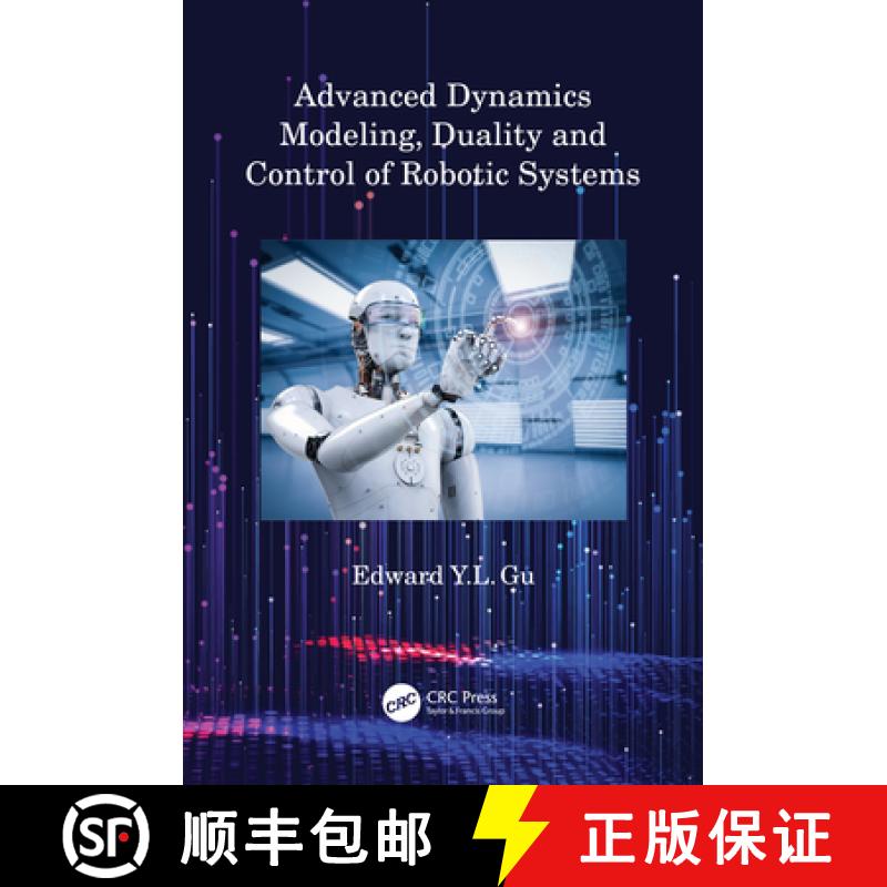 【3-4周达】Advanced Dynamics Modeling, Duality and Control of Robotic Systems [9780367653712]
