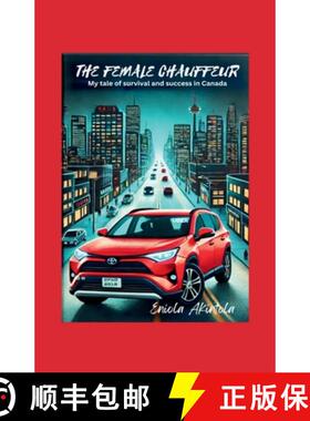 【3-4周达】The Female Chauffeur: My Tale of Survival and Success in Canada [9781300541363]