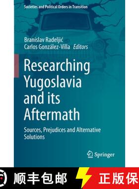 【3-4周达】Researching Yugoslavia and its Aftermath : Sources, Prejudices and Alternative Solutions [9783030703455]