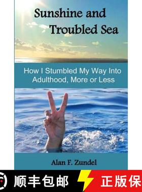 预订 Sunshine and Troubled Sea: How I Stumbled My Way Into Adulthood, More or Less [9780692418277]