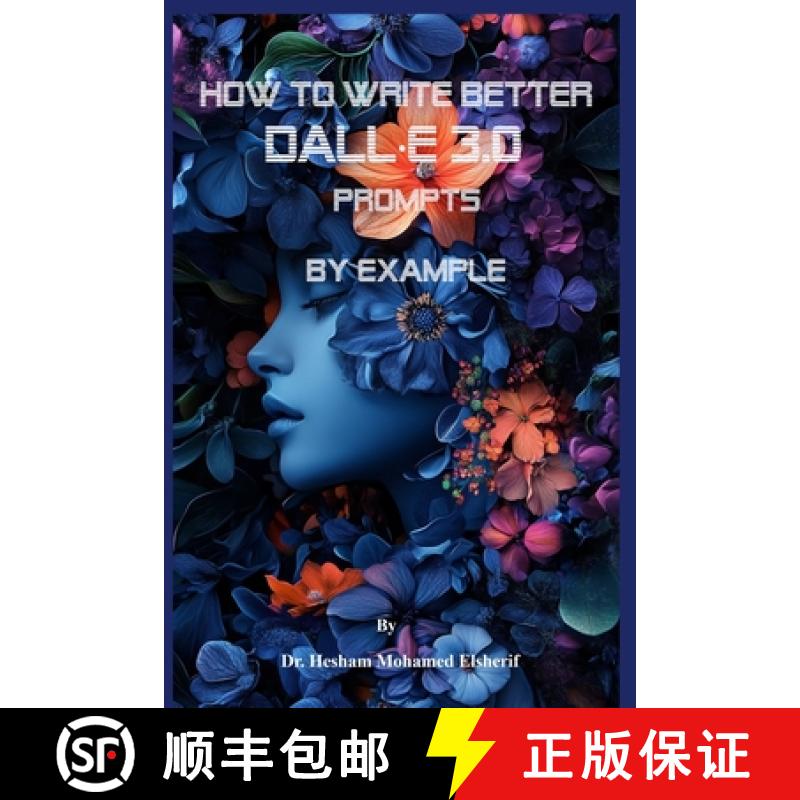 【2-3周达】How to Write Better DALL·E 3.0  Prompts  by example [9798330333332]