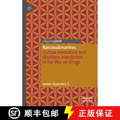 【3-4周达】Narcosubmarines : Outlaw Innovation and Maritime Interdiction in the War on Drugs [9789811390227]