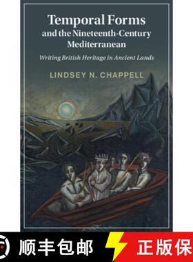 【3-4周达】Temporal Forms and the Nineteenth-Century Mediterranean: Writing British Heritage in Ancie... [9781009469807]