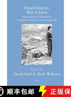 预订 Imag(in)Ing the War in Japan: Representing and Responding to Trauma in Postwar Literature and Film [9789004182981]