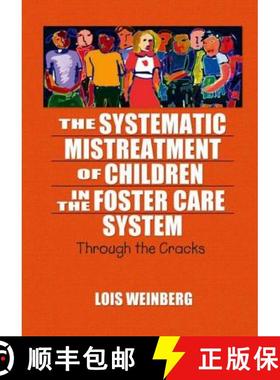 【3-4周达】The Systematic Mistreatment of Children in the Foster Care System: Through the Cracks [9780789023933]