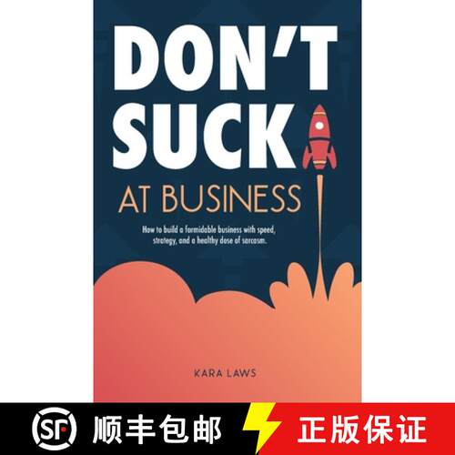 【3-4周达】Don't Suck at Business: How to build a formidable business with speed, strategy, and a hea... [9798989516100]