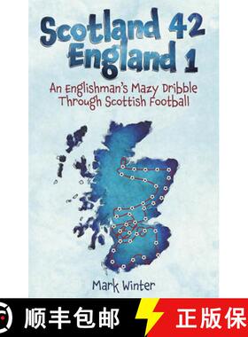 【3-4周达】Scotland 42 England 1: An Englishman's Mazy Dribble Through Scottish Football [9781801504218]