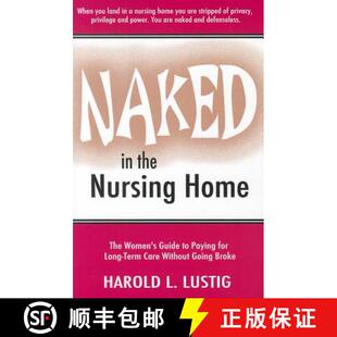 【3-4周达】Naked in the Nursing Home: The Women's Guide to Paying for Long-Term Care Without Going Broke [9781933918648]