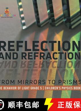 【3-4周达】Reflection and Refraction : From Mirrors to Prisms | The Behavior of Light Grade 5 | Child... [9781541960077]