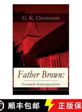【3-4周达】Father Brown: Gesammelte Kriminalgeschichten: Priester und Detektiv: Der geheime Garten + ... [9788027317783]
