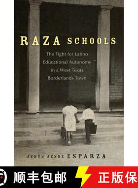 预订 Raza Schools Volume 4 – The Fight for Latino Educational Autonomy in a West Texas Borderlands Town [9780806192710]