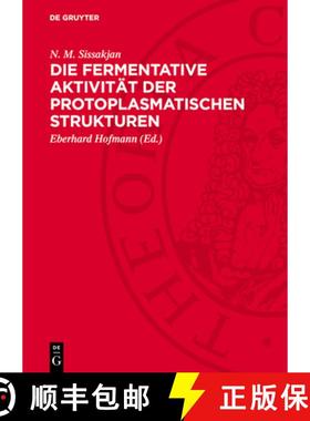 【3-4周达】Die Fermentative Aktivität Der Protoplasmatischen Strukturen [9783112751787]