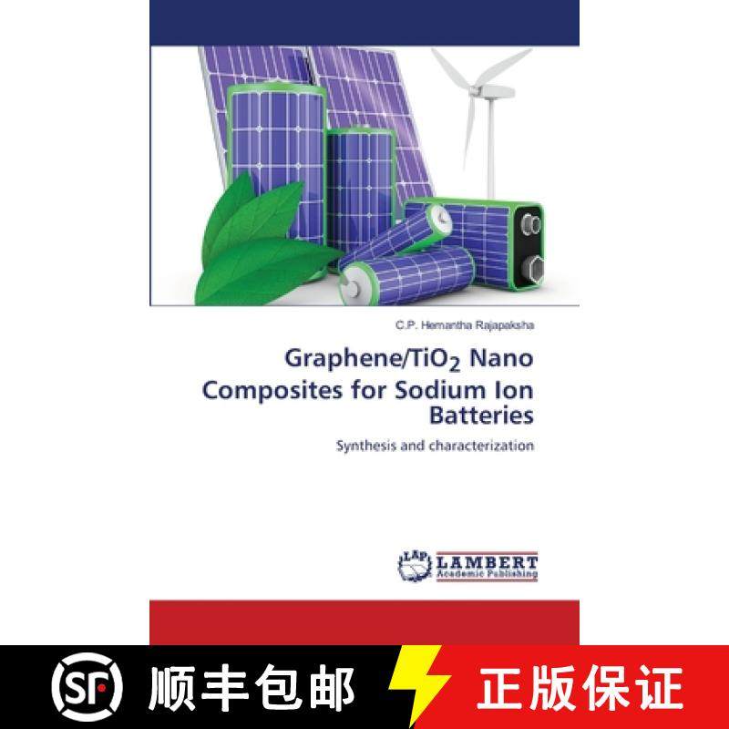 【3-4周达】Graphene/TiO2 Nano Composites for Sodium Ion Batteries [9786203410402]