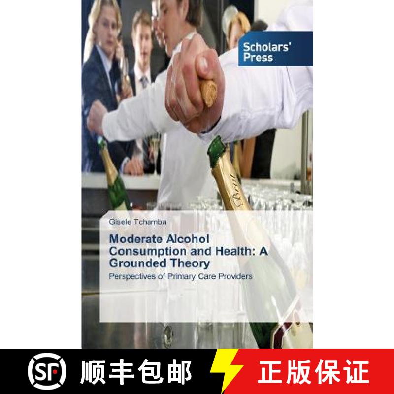 预订 Moderate Alcohol Consumption and Health: A Grounded Theory [9783639764550]