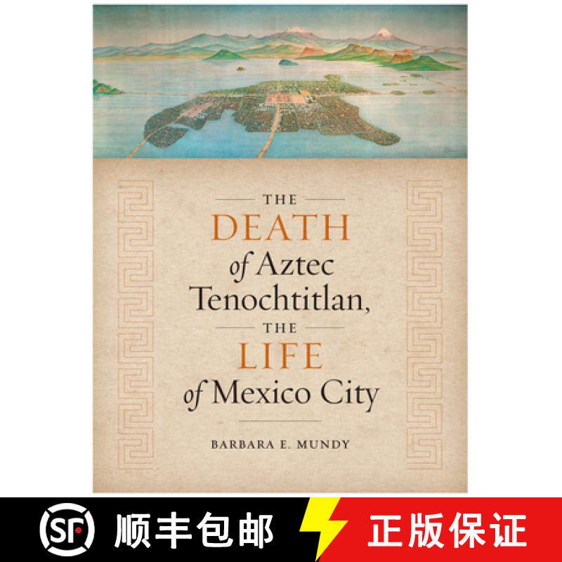 【3-4周达】The Death of Aztec Tenochtitlan, the Life of Mexico City [9781477317136]