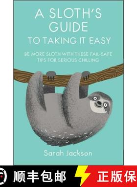 A Sloth's Guide to Taking It Easy: Be More Sloth with These Fail-Safe Tips for Serious Chilling [9781911026570]