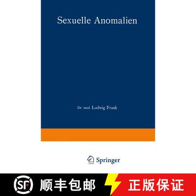 【3-4周达】Sexuelle Anomalien : ihre psychologische Wertung und deren forensische Konsequenzen [9783642519130]