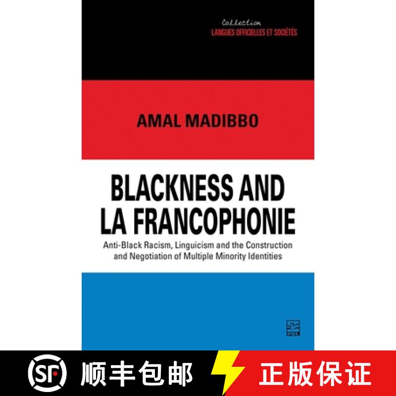 【3-4周达】Blackness and La Francophonie: Anti-Black Racism, Linguicism and the Construction and Nego... [9782763755779]