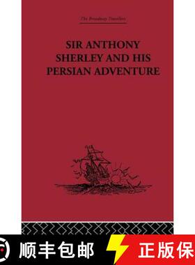 【3-4周达】Sir Anthony Sherley and his Persian Adventure: Including Some Contemporary Narratives Rela... [9780415344869]