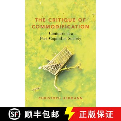 【3-4周达】精装 The Critique of Commodification: Contours of a Post-Capitalist Society [9780197576755]