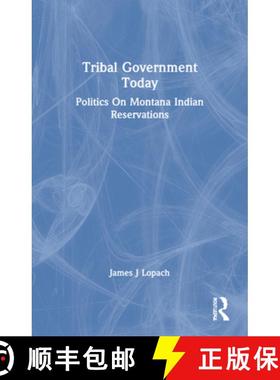 【3-4周达】Tribal Government Today: Politics on Montana Indian Reservations [9780367214913]