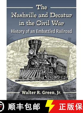 【3-4周达】The Nashville and Decatur in the Civil War : History of an Embattled Railroad [9781476688527]