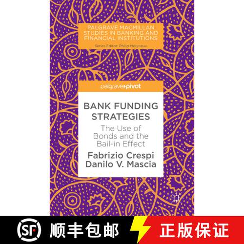 【3-4周达】精装 Bank Funding Strategies : The Use of Bonds and the Bail-in Effect (1st ed. 2018) [9783319694122]