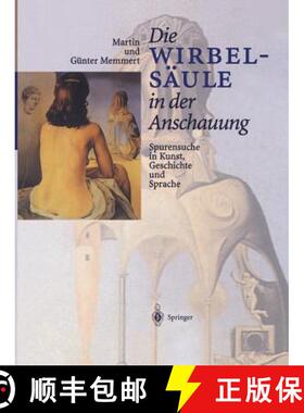 【3-4周达】Die Wirbelsäule in Der Anschauung: Spurensuche in Kunst, Geschichte Und Sprache [9783642641473]