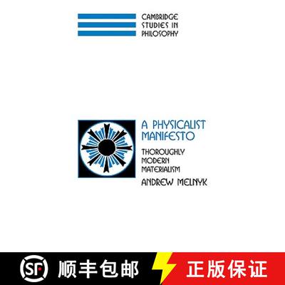 【3-4周达】Physicalist Manifesto: Thoroughly Modern Materialism - A Physicalist Manifesto: Thoroughly... [9780521038942]