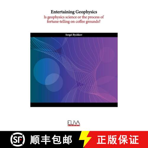 【3-4周达】Entertaining Geophysics: Is geophysics science or the process of fortune-telling on coffee... [9781636482859]