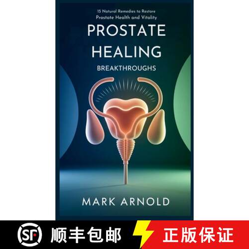 【3-4周达】精装 Prostate Healing Breakthroughs: 15 Natural Remedies to Restore Prostate Health and Vi... [9798349271601]