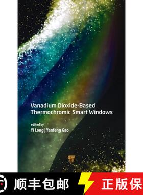 【3-4周达】Vanadium Dioxide-Based Thermochromic Smart Windows [9789814877060]